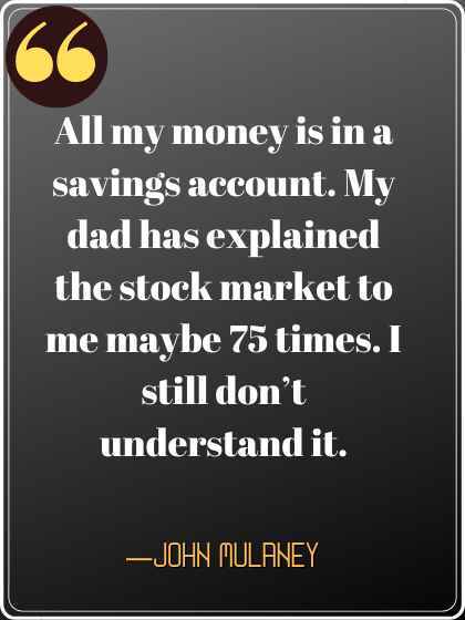 All my money is in a savings account. My dad