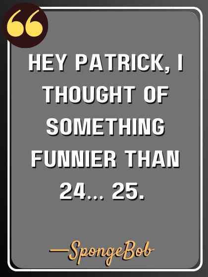 Hey Patrick, I thought of something funnier than 24