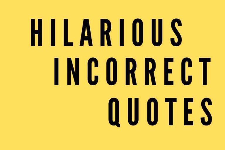 28 Hilariously Incorrect Quotes That Will Make You LOL