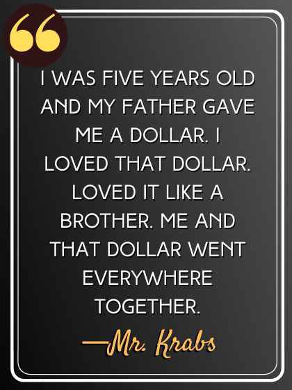 I was five years old and my father gave me a dollarI was five years old and my father gave me a dollar
