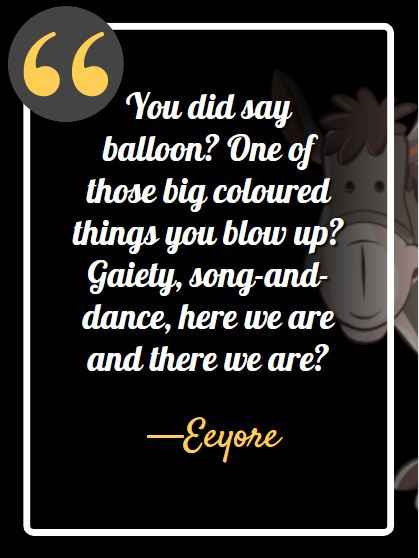 You did say balloon? One of those big coloured things you blow up? Gaiety, song-and-dance, here we are and there we are?