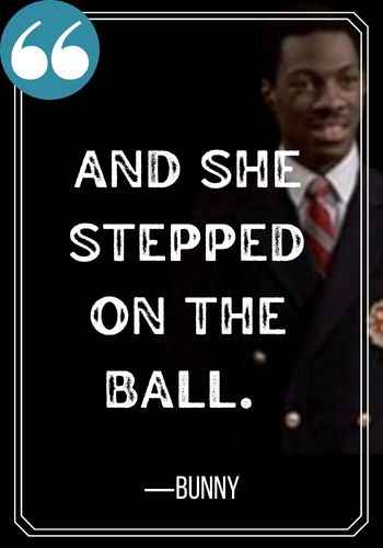 And she stepped on the ball.