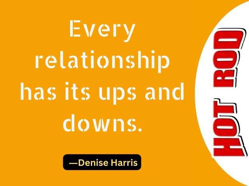 Every relationship has its ups and downs.