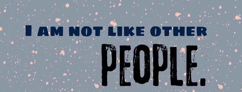 I am not like other people. facebook cover quotes,