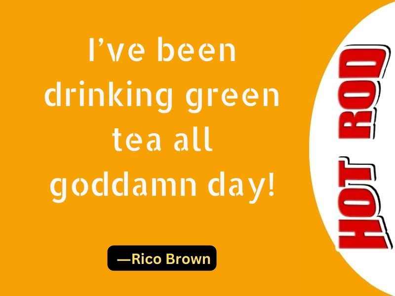 I’ve been drinking green tea all goddamn day!