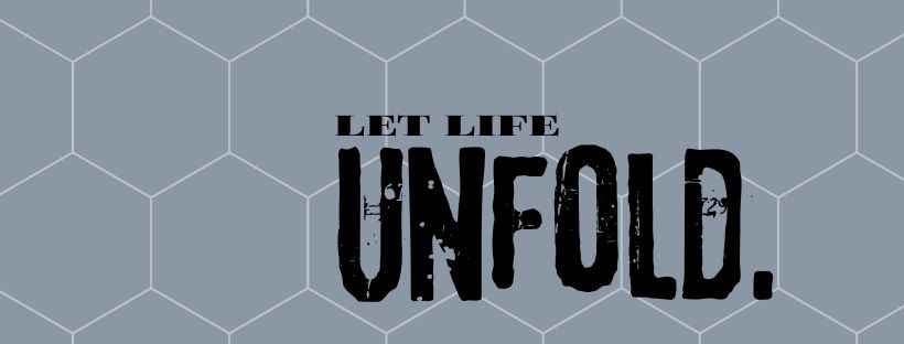 Let life unfold. facebook cover quotes,