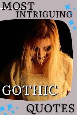 Scariest, Most Intriguing Gothic Quotes