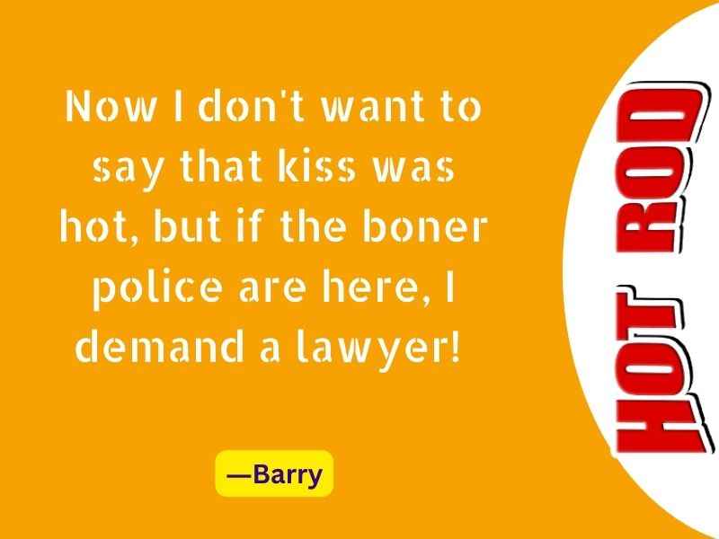 Now I don't want to say that kiss was hot, but if the boner police are here, I demand a lawye