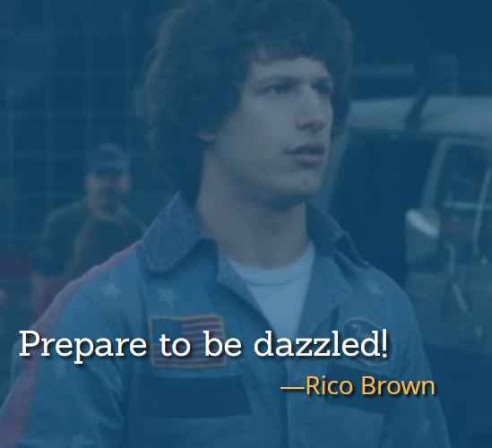 Prepare to be dazzled! ―Rico Brown, best Hot Rod Quotes,