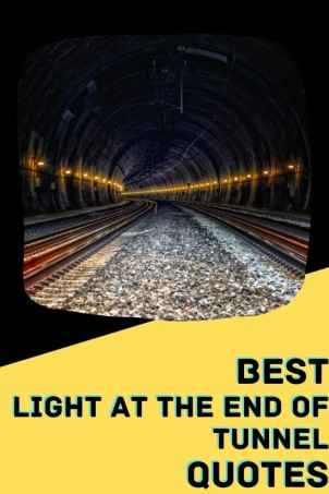 116 Quotes to Remind You There's Light at the End of the Tunnel, Best Light at the End of the Tunnel Quotes,
