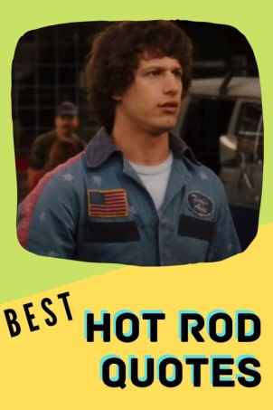 The Best Hot Rod Movie Quotes