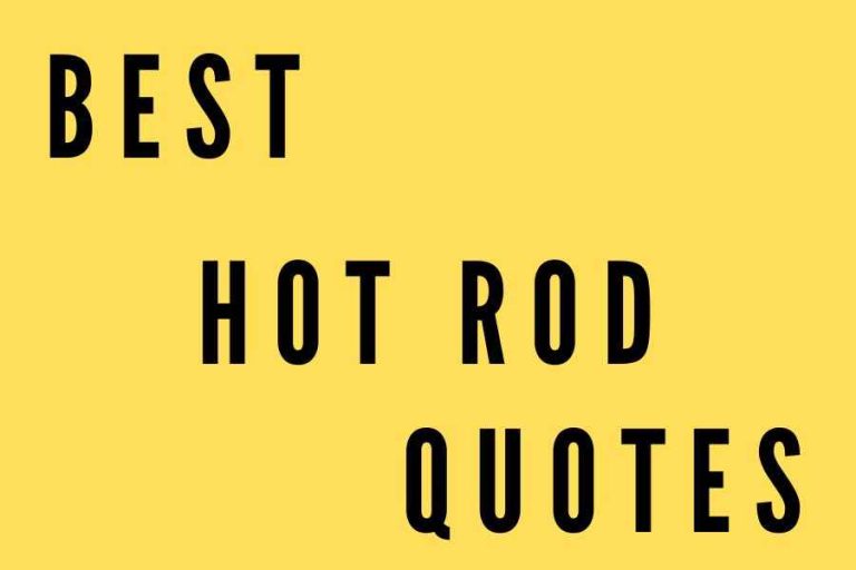 108 The Best of Hot Rod Quotes: Funny, Insightful and Inspiring