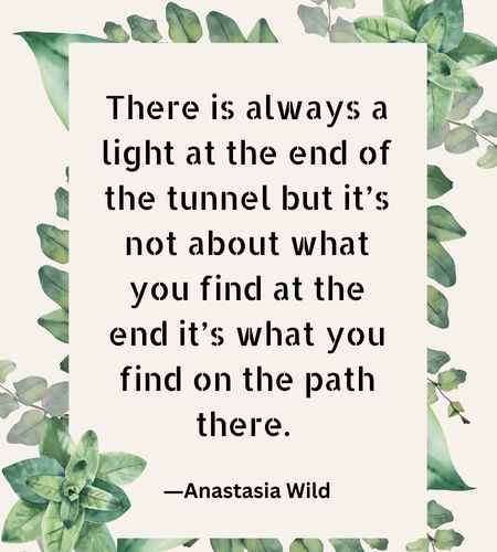 There is always a light at the end of the tunnel but it’s not