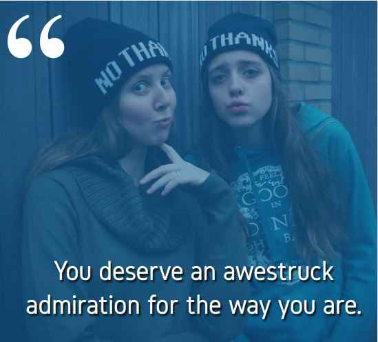 You deserve an awestruck admiration for the way you are. sister-in-law quotes,