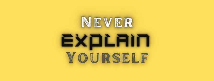 Never Explain Yourself, facebook cover quotes,