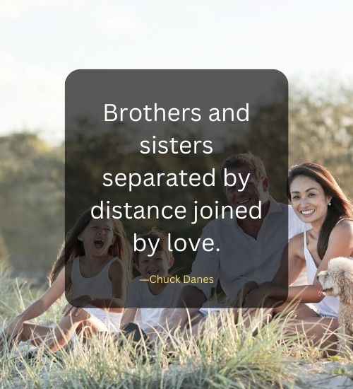 Brothers and sisters separated by distance joined by love.
