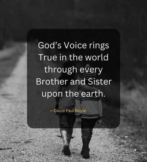 God’s Voice rings True in the world through every Brother and Sister upon the earth.