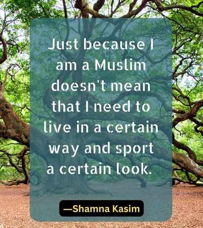 Just because I am a Muslim doesn't mean that I need to live in a certain way and sport a certain look.