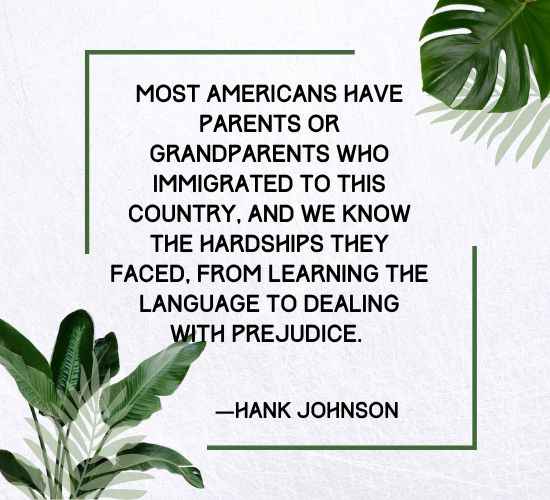 Most Americans have parents or grandparents who immigrated to this