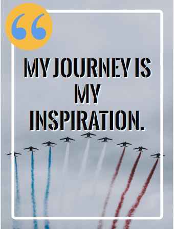My journey is my inspiration. Best Flying Quotes 