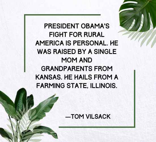 President Obama’s fight for rural America is personal. He was raised by a single mom and grandparents from Kansas. He hails from a farming state, Illinois.