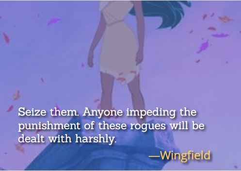 Seize them. Anyone impeding the punishment of these rogues will be dealt with harshly. ―Wingfield