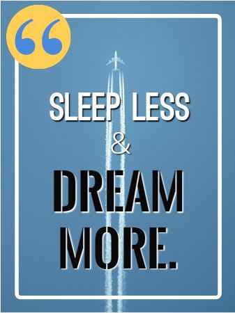 Sleep less and dream more. Best Flying Quotes 