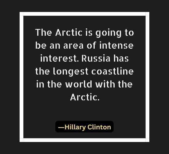 The Arctic is going to be an area of intense interest. Russia has the