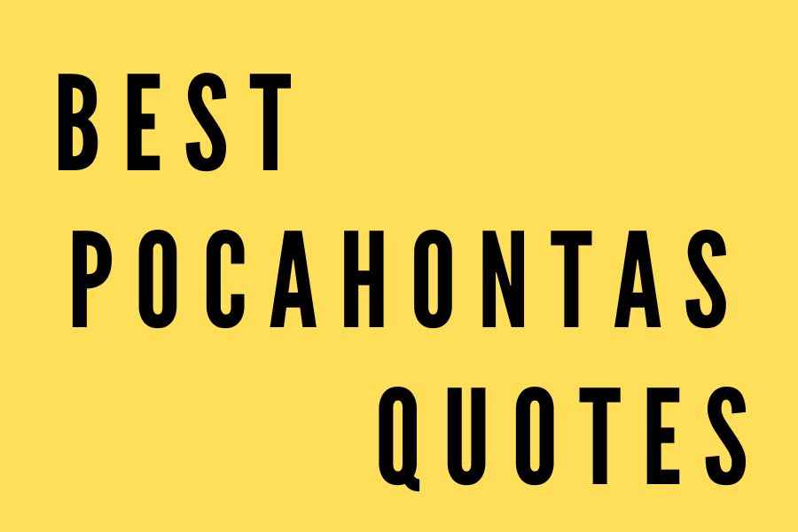 The Best of Pocahontas Quotes Discover the Inspiring Words of an Icon