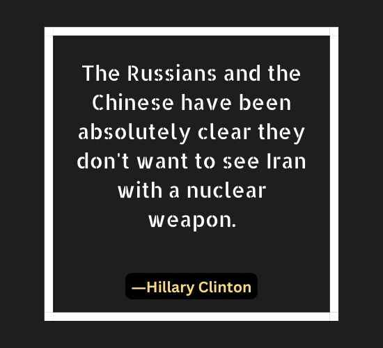 The Russians and the Chinese have been absolutely clear they don't want to see Iran with a nuclear weapon.