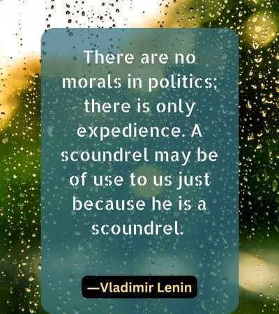 There are no morals in politics; there is