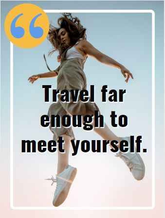 Travel far enough to meet yourself. Best Flying Quotes 