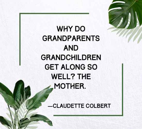 Why do grandparents and grandchildren get along so well The mother.