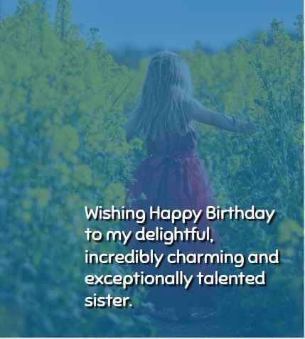 Wishing Happy Birthday to my delightful, incredibly charming and exceptionally talented sister.