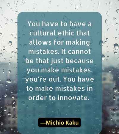 You have to have a cultural ethic that allows for making