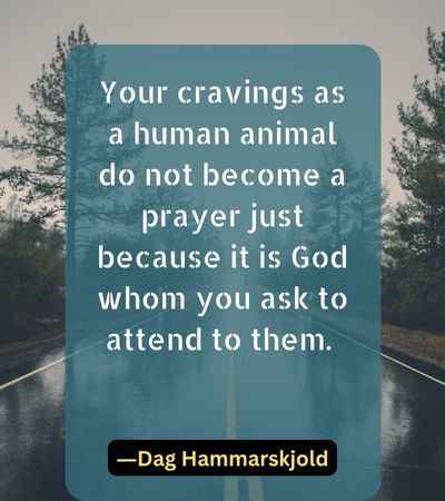 Your cravings as a human animal do not become a prayer just because it is God whom you ask to attend to