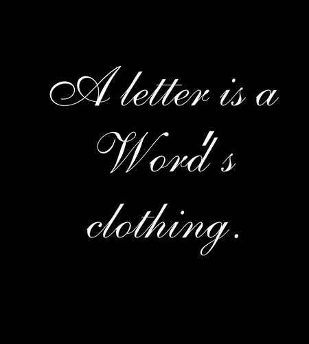  A letter is a Word′s clothing. Beautiful Calligraphy Quotes to Inspire Your Writing,