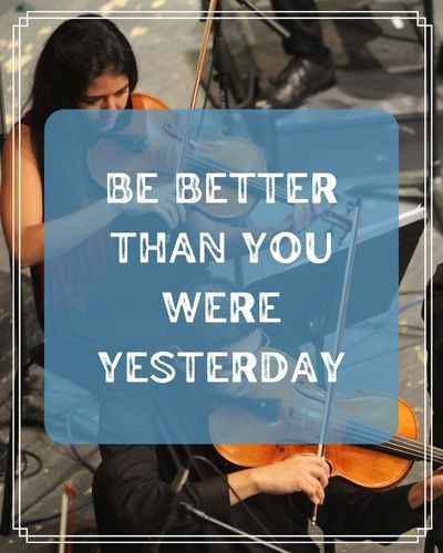 Be better than you were yesterday. Best Practice Quotes