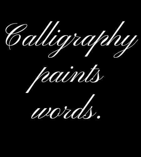 Calligraphy paints words. Beautiful Calligraphy Quotes to Inspire Your Writing,