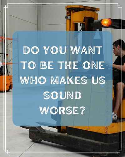 Do you want to be the one who makes us sound worse? Best Practice Quotes