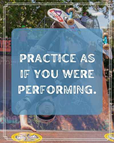 Practice as if you were performing. Best Practice Quotes