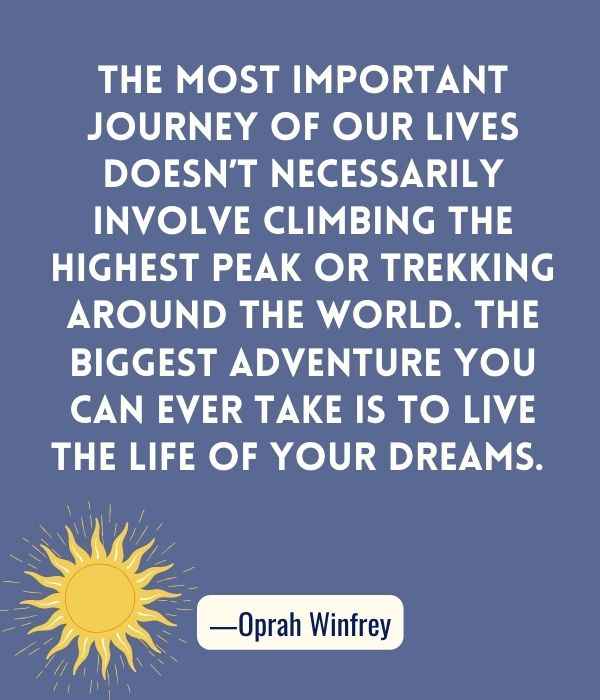 The most important journey of our lives doesn’t necessarily involve climbing the highest peak