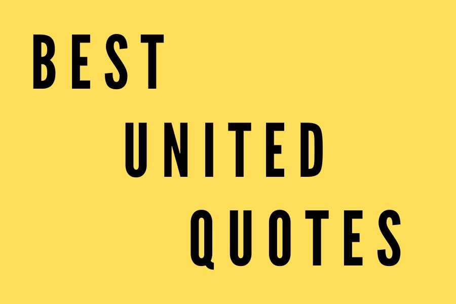 Best United Quotes That Prove We're Stronger Together