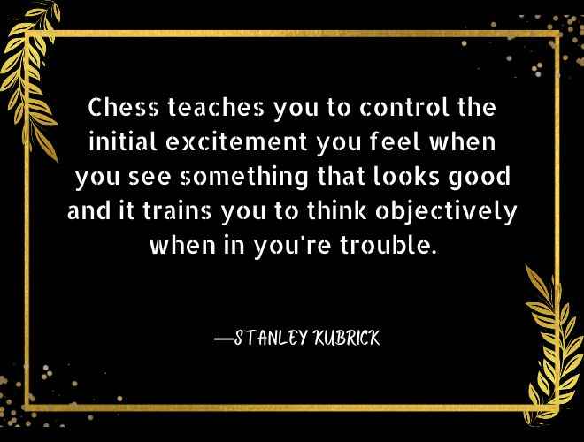 Chess teaches you to control the initial excitem