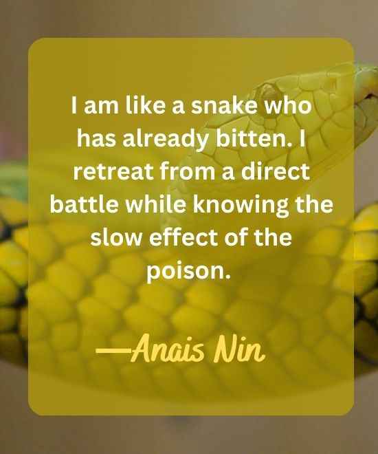 I am like a snake who has already bitten. I retreat from-snake quotes