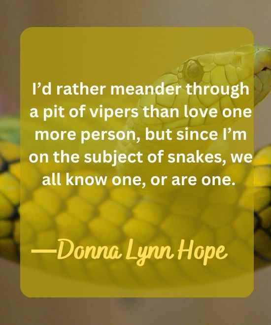 I’d rather meander through a pit of vipers than love-snake quotes