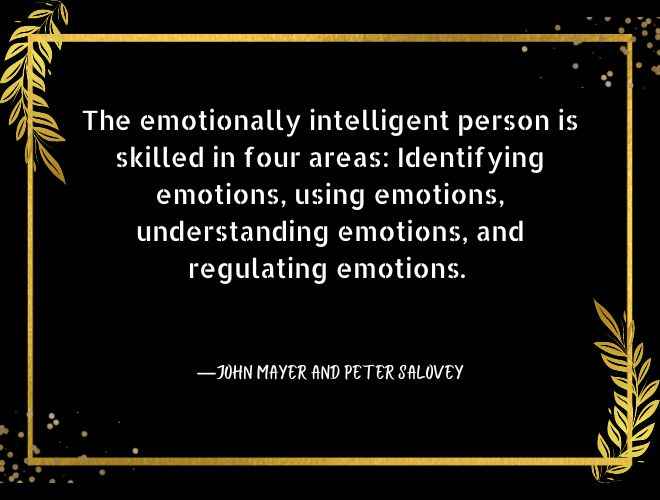 The emotionally intelligent person is skilled in four areas