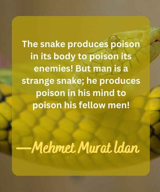 The snake produces poison in its body to poison its enemies!-snake quotes