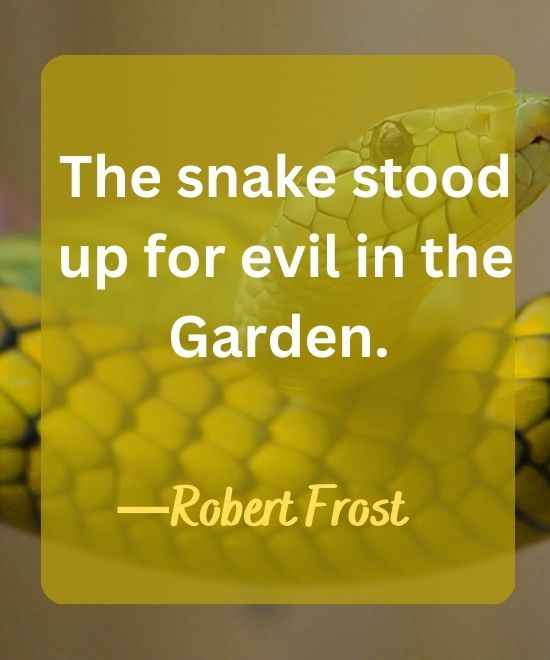 The snake stood up for evil in the Garden.-snake quotes