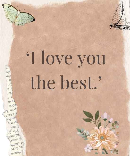 ‘I love you the best.’